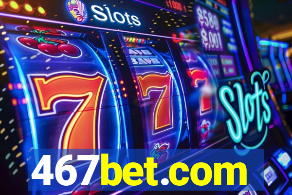 467bet.com