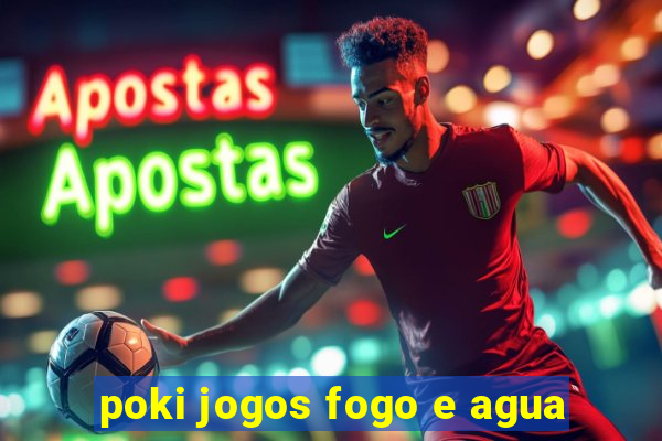 poki jogos fogo e agua