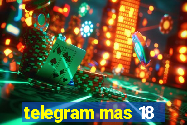 telegram mas 18