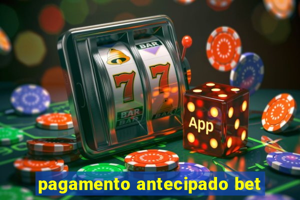 pagamento antecipado bet