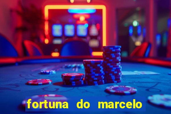 fortuna do marcelo do fluminense