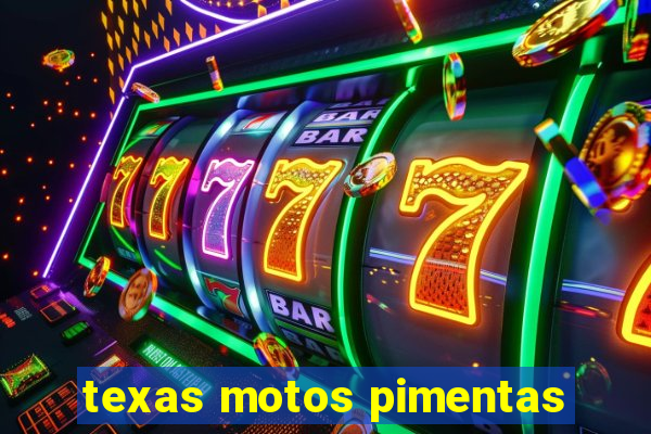 texas motos pimentas