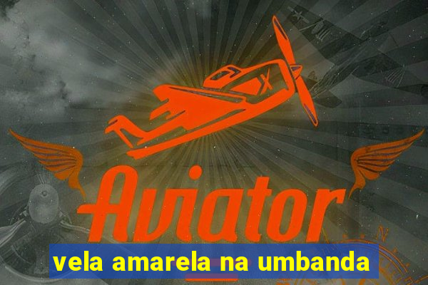 vela amarela na umbanda