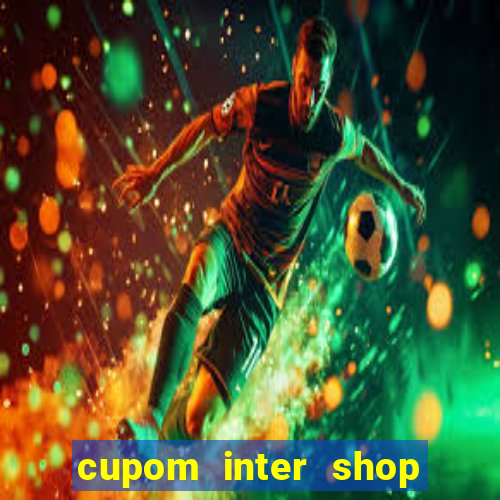 cupom inter shop casas bahia