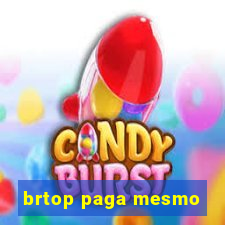 brtop paga mesmo