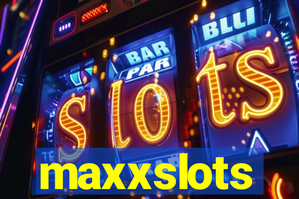 maxxslots