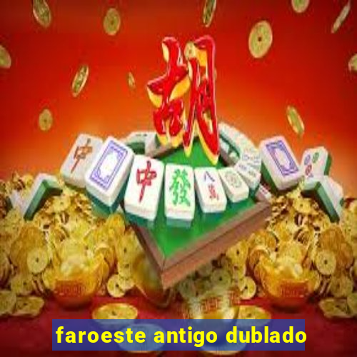 faroeste antigo dublado