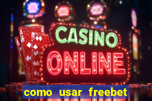 como usar freebet vai de bet