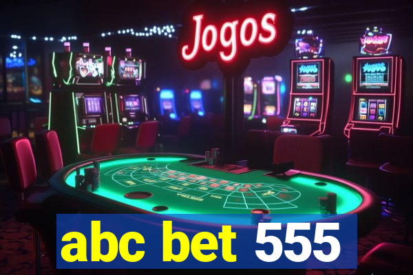 abc bet 555