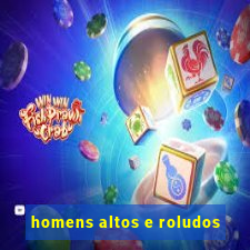 homens altos e roludos