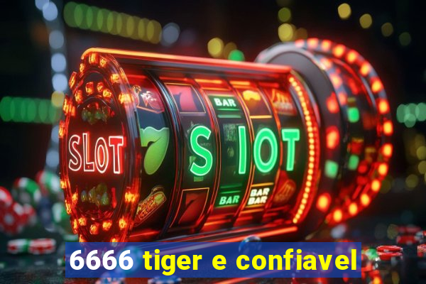 6666 tiger e confiavel