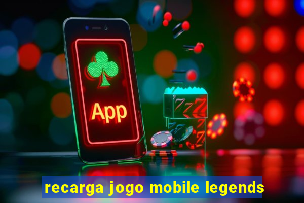 recarga jogo mobile legends