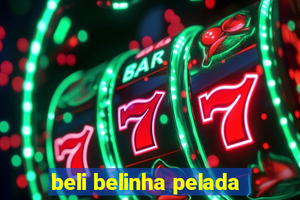 beli belinha pelada