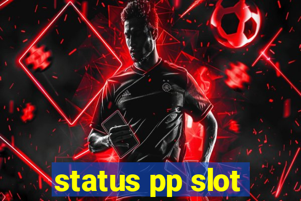 status pp slot