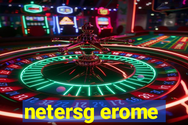 netersg erome