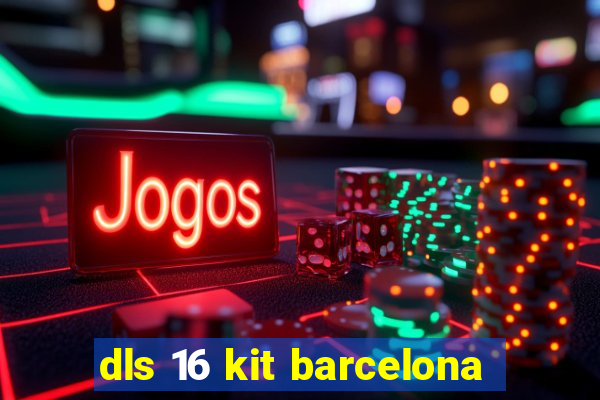 dls 16 kit barcelona