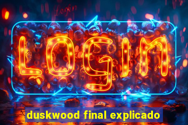 duskwood final explicado