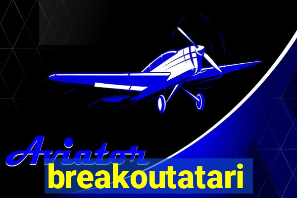 breakoutatari