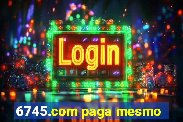 6745.com paga mesmo