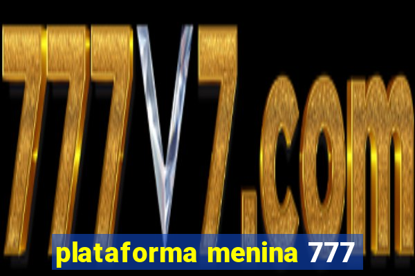 plataforma menina 777