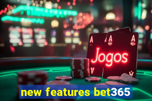 new features bet365