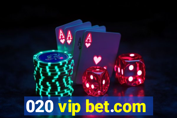 020 vip bet.com