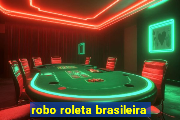 robo roleta brasileira