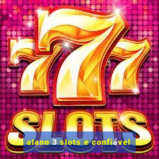 alano 3 slots e confiável