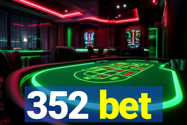 352 bet