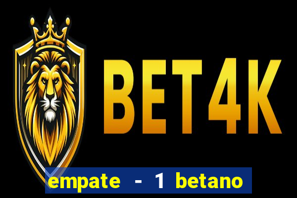 empate - 1 betano o que significa