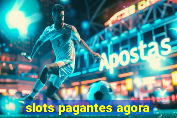 slots pagantes agora