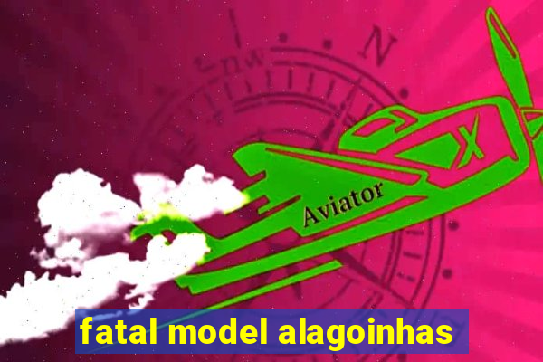 fatal model alagoinhas