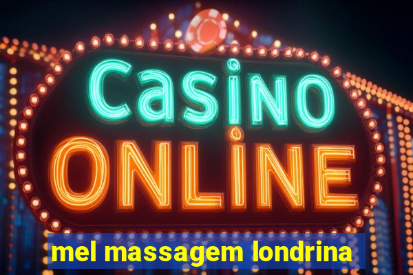 mel massagem londrina