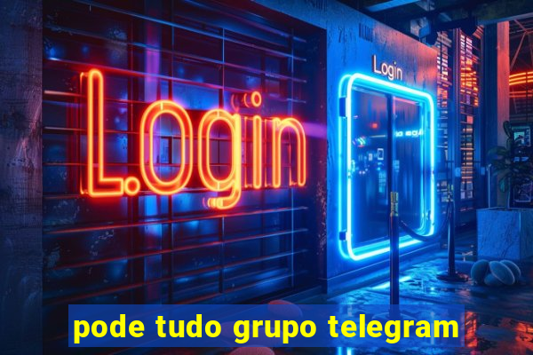 pode tudo grupo telegram