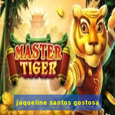 jaqueline santos gostosa