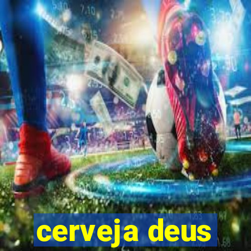 cerveja deus