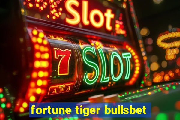 fortune tiger bullsbet