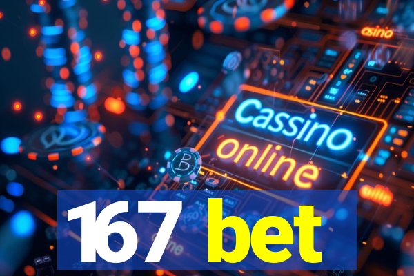 167 bet