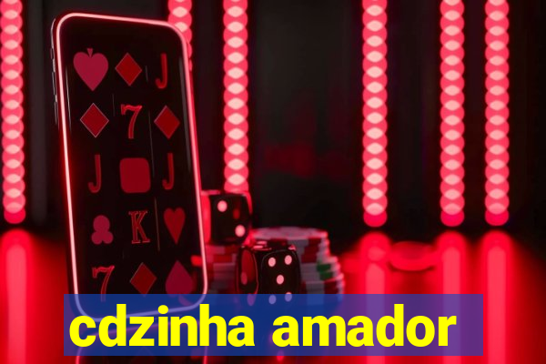 cdzinha amador