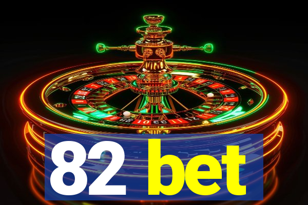 82 bet