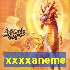 xxxxaneme