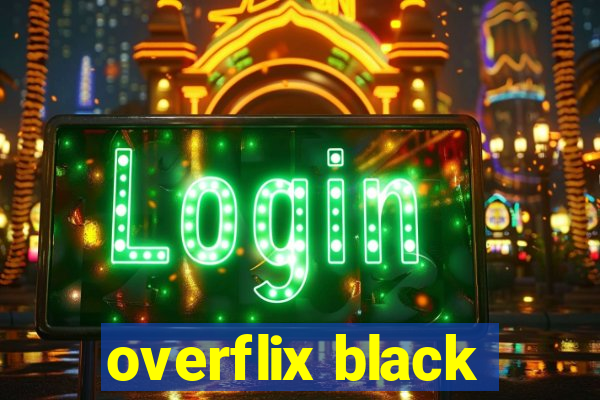 overflix black