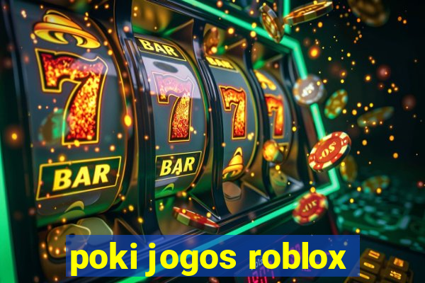 poki jogos roblox