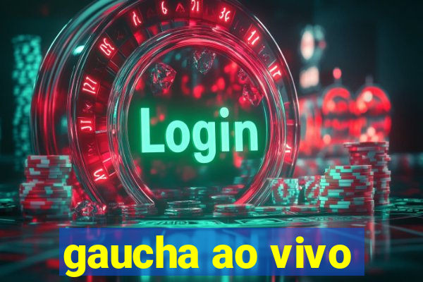 gaucha ao vivo