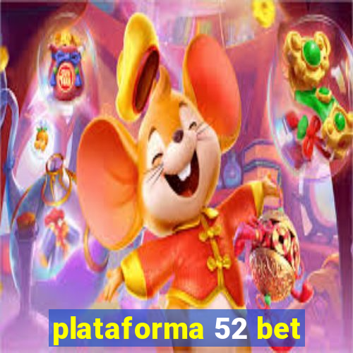 plataforma 52 bet