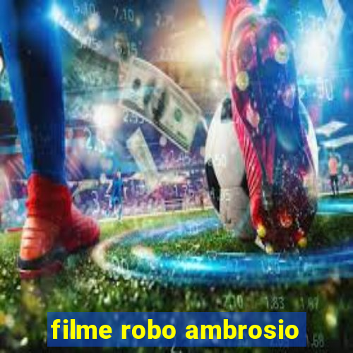 filme robo ambrosio