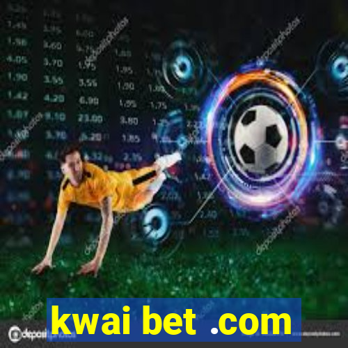 kwai bet .com