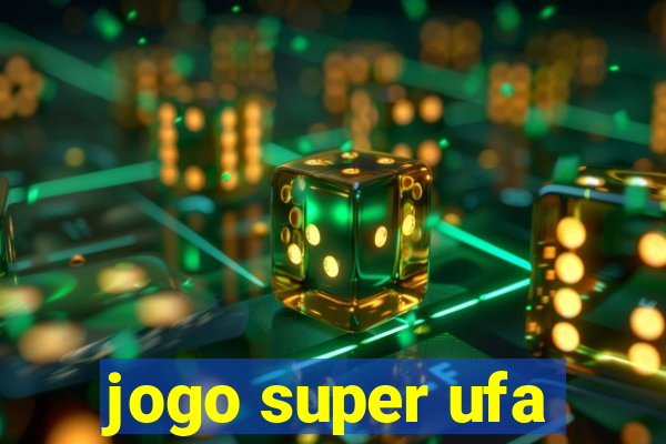 jogo super ufa