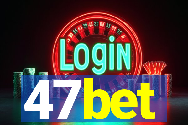 47bet