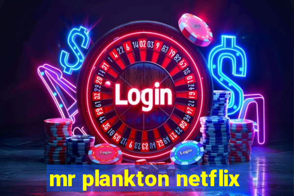 mr plankton netflix